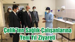 Çelik’ten Sağlık Çalışanlarına Yeni Yıl Ziyareti