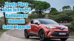 Toyota Plaza Altan’ın Yeni Yıl Kampanyası Otomobil Sahibi Yapacak