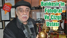 Balıkesir’in Fotoğraf Ve Çizgi Ustası