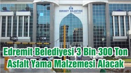 Edremit Belediyesi 3 Bin 300 Ton Asfalt Yama Malzemesi Alacak
