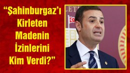 CHP Genel Başkan Yardımcısı Akın: “Şahinburgaz’ı Kirleten Madenin İzinlerini Kim Verdi?”