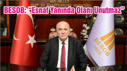 BESOB: “Esnaf Yanında Olanı Unutmaz”