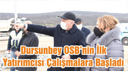 Dursunbey OSB’nin İlk Yatırımcısı Çalışmalara Başladı