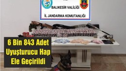 6 Bin 843 Adet Uyuşturucu Hap Ele Geçirildi