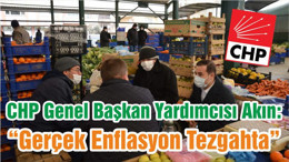 CHP Genel Başkan Yardımcısı Akın: “Gerçek Enflasyon Tezgahta”