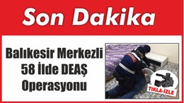 Balıkesir Merkezli 58 İlde DEAŞ Operasyonu