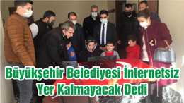 Büyükşehir Belediyesi İnternetsiz Yer Kalmayacak Dedi