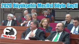 2020 Büyükşehir Meclisi Böyle Geçti