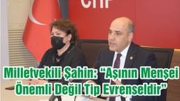 Milletvekili Şahin: “Aşının Menşei Önemli Değil Tip Evrenseldir”