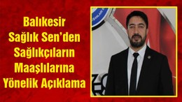 Balıkesir Sağlık Sen’den Sağlıkçıların Maaşlılarına Yönelik Açıklama