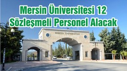 Mersin Üniversitesi 12 Sözleşmeli Personel Alacak