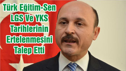 Türk Eğitim-Sen LGS Ve YKS Tarihlerinin Ertelenmesini Talep Etti