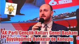 AK Parti Gençlik Kolları Genel Başkanı Büyükgümüş Balıkesir'de Konuştu