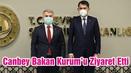 Canbey Bakan Kurum’u Ziyaret Etti