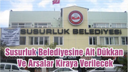 Susurluk Belediyesine Ait Dükkan Ve Arsalar Kiraya Verecek