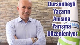 Dursunbeyli Yazarın Anısına Yarışma Düzenleniyor