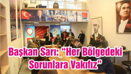 Başkan Sarı: “Her Bölgedeki Sorunlara Vakıfız”