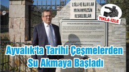 Ayvalık'ta Tarihi Çeşmelerden Su Akmaya Başladı
