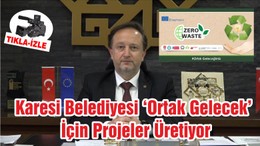 Karesi Belediyesi Ortak Gelecek İçin Projeler Üretiyor