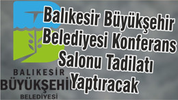 Balıkesir Büyükşehir Belediyesi Konferans Salonu Tadilatı Yaptıracak