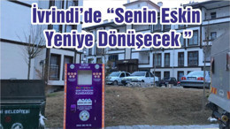 İvrindi’de “Senin Eskin Yeniye Dönüşecek ”