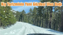 Kış Turizminin Yeni Gözdesi Ulus Dağı