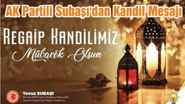 AK Partili Subaşı'dan Kandil Mesajı