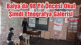 Balya’da 98 Yıl Öncesi Okul Şimdi Etnografya Galerisi