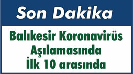 Koronavirüs Aşılamasında Balıkesir İlk 10 arasında