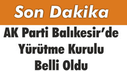 AK Parti Balıkesir’de Yürütme Kurulu Belli Oldu