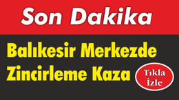 Balıkesir Merkezde Zincirleme Kaza