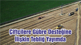 Çiftçilere Gübre Desteğine İlişkin Tebliğ Yayımda