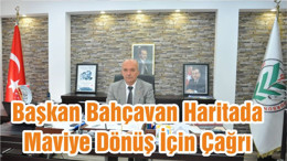 Başkan Bahçavan Haritada Maviye Dönüş İçin Çağrı