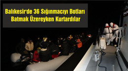 36 Sığınmacıyı Botları Batmak Üzereyken Kurtardılar