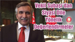 Vekil Subaşı'dan Siyasi Dile Yönelik Değerlendirmeler