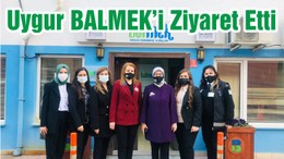 Milletvekili Uygur BALMEK’i Ziyaret Etti