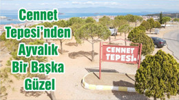 Cennet Tepesi’nden Ayvalık Bir Başka Güzel