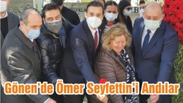 Gönen’de Ömer Seyfettin’i Andılar