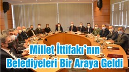 Millet İttifakı’nın Belediyeleri Bir Araya Geldi