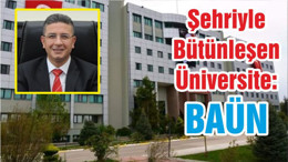 Şehriyle Bütünleşen Üniversite: BAÜN