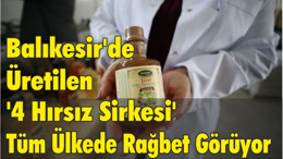 Balıkesir'de Üretilen '4 Hırsız Sirkesi' Ülkede Rağbet Görüyor