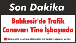 Balıkesir'de Trafik Canavarı Yine İşbaşında