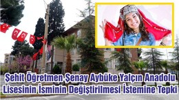 Şehit Öğretmen Şenay Aybüke Yalçın Anadolu Lisesinin İsminin Değiştirilmesi İstemine Tepki