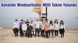 Ayvalıklı Wındsurfcüler Milli Takım Yolunda