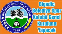 Bigadiç Belediye Spor Kulubü Genel Kurulunu Yapacak