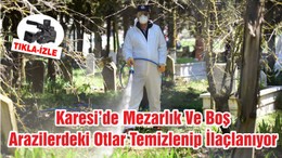 Karesi’de Mezarlık Ve Boş Arazilerdeki Otlar Temizlenip İlaçlanıyor