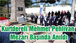 Kurtdereli Mehmet Pehlivan Mezarı Başında Anıldı