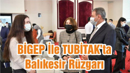 BİGEP İle TUBİTAK’ta Balıkesir Rüzgarı