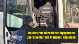 Balıkesir'de Düzenlenen Uyuşturucu Operasyonlarında 8 Şüpheli Tutuklandı
