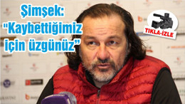 Şimşek: "Kaybettiğimiz İçin Üzgünüz"